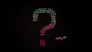 Question Mark Why Word Art Background Photo Wallpaper