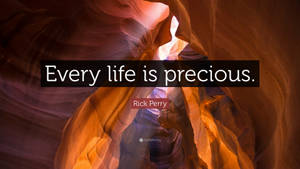 Quote About Precious Life By Rick Perry Wallpaper