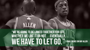 Ray Allen Paul Pierce Quote Wallpaper