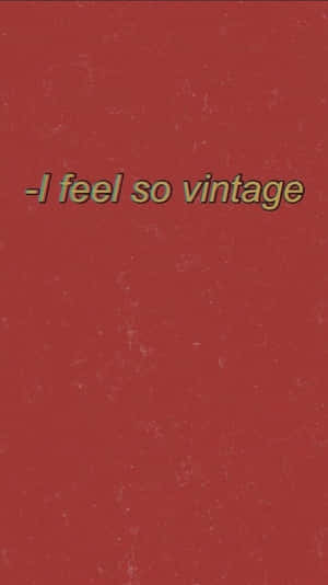 Red Aesthetic Tumblr I Feel So Vintage Wallpaper
