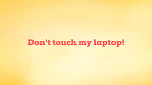 Red Font On Yellow Don't Touch My Laptop Wallpaper