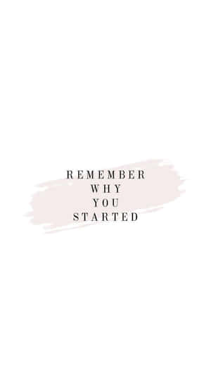 Remember When You Started Wallpaper