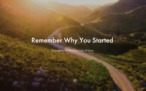 Remember Why You Started Wallpaper