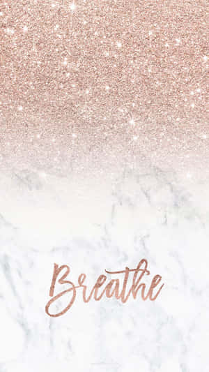 Rose Gold Phone Breathe Word Art Wallpaper