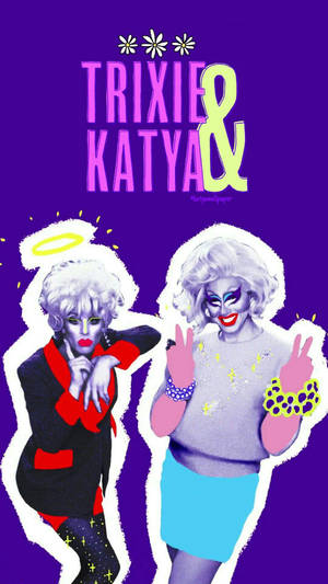 Rupaul's Drag Race Trixie And Katya Wallpaper