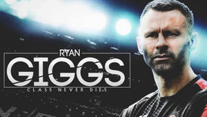 Ryan Giggs Class Never Dies Wallpaper