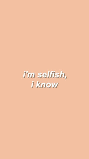 Savage Being Selfish Wallpaper