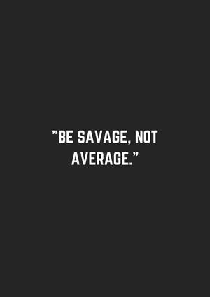 Savage Not Average Wallpaper