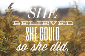 She Believed She Could So She Did Wallpaper