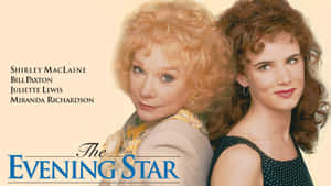 Shirley Maclaine Juliette Lewis The Evening Star Wallpaper