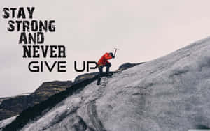 Stay Strong And Never Give Up Wallpaper