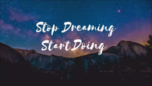 Stop Dreaming Start Doing Wallpaper