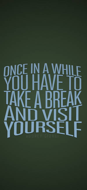 Take A Break Motivational Iphone Wallpaper