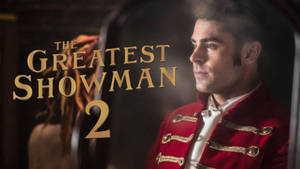 The Greatest Showman 2 Wallpaper