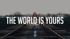 The World Is Yours - Psalm 91 Wallpaper