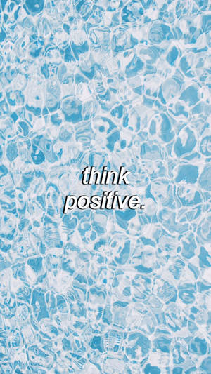 Think Positive Iphone Aesthetic Wallpaper