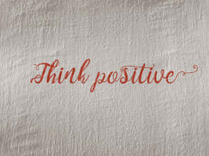 Think Positive On A White Background Wallpaper