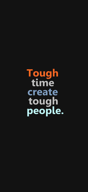 Tough Times Create Tough People Wallpaper