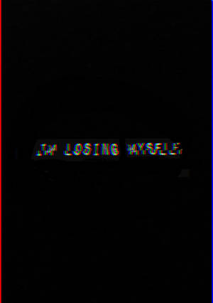 Trippy Dark Aesthetic Losing Quote Wallpaper