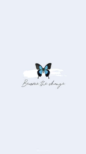 Vsco Butterfly With Become The Change Quote Wallpaper