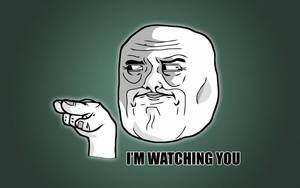 Watching You Funny Meme Wallpaper