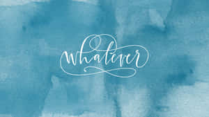 Whatever Blue Watercolor Wallpaper