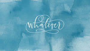 Whatever In Pastel Blue Aesthetic Tumblr Wallpaper