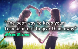 Wilson Mizner Friendship Quotes Wallpaper