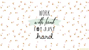 Work With Heart Not Just Hard Wallpaper