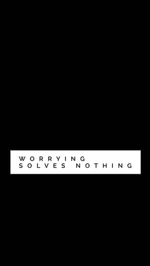 Worrying Solves Nothing - Tee Shirt Wallpaper