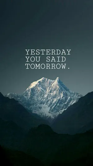 Yesterday You Said Tomorrow Motivational Mobile Wallpaper