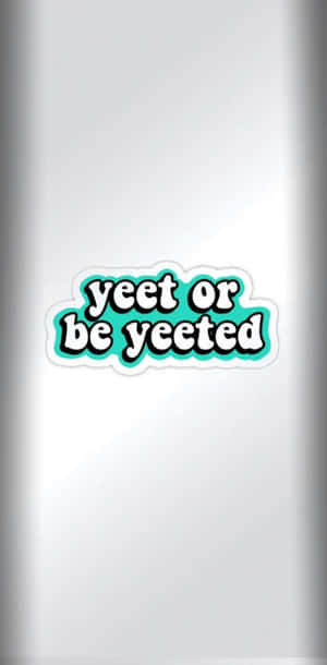 Yet Or Be Yettee Sticker Wallpaper
