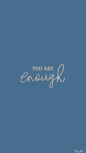 You Are Enough - A Blue Background With A Pink Quote Wallpaper