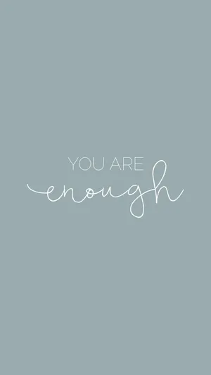 You Are Enough - A White Handwritten Quote On A Blue Background Wallpaper