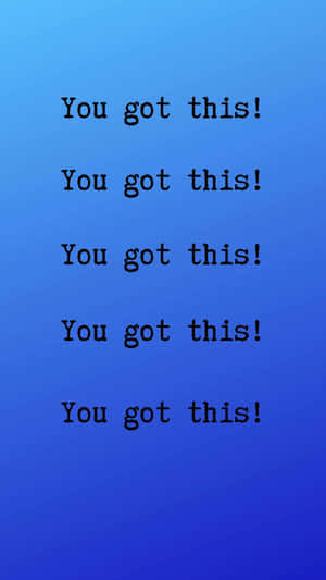 You Got This You Got This Wallpaper